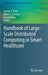 Handbook of Large-Scale Distributed Computing in Smart Healthcare by Samee U. Khan