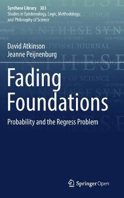 Fading Foundations: Probability and the Regress Problem by David Atkinson