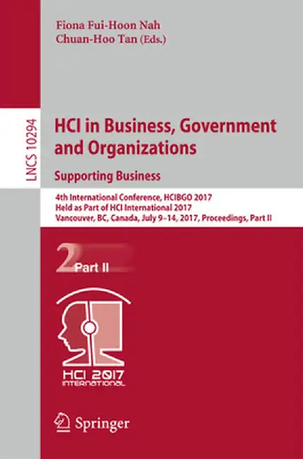 Hci in Business, Government and Organizations. Supporting Business: 4th International Conference, Hcibgo 2017, Held as Part of Hci International 2017, by Fiona Fui-Hoon Nah