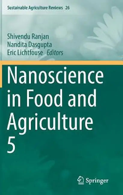 Nanoscience in Food and Agriculture 5 by Shivendu Ranjan