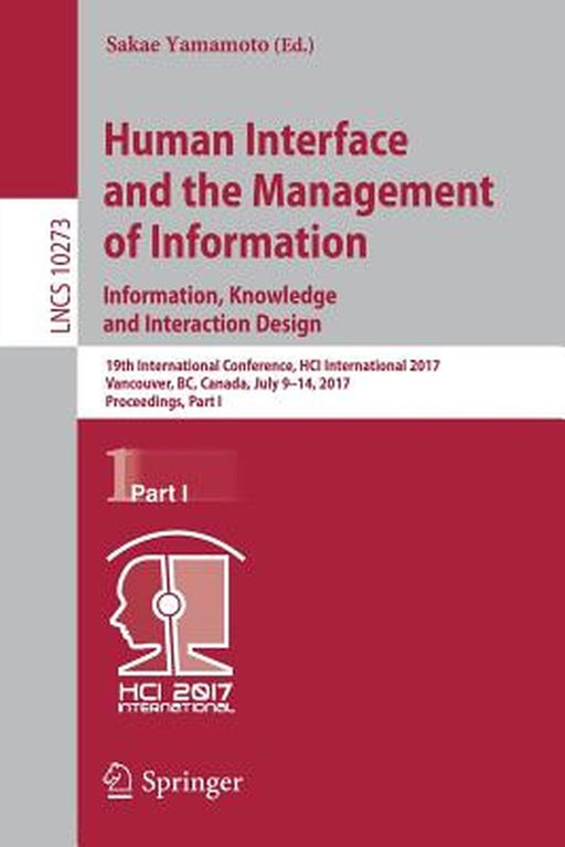 Human Interface and the Management of Information: Information, Knowledge and Interaction Design: 19th International Conference, Hci International 201 by Sakae Yamamoto