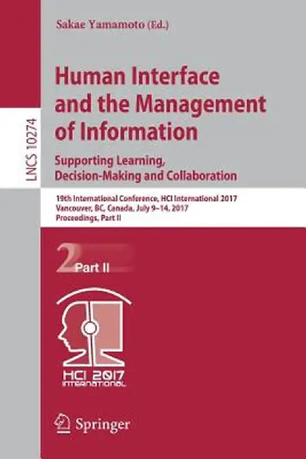 Human Interface and the Management of Information: Supporting Learning, Decision-Making and Collaboration: 19th International Conference, Hci Internat by Sakae Yamamoto