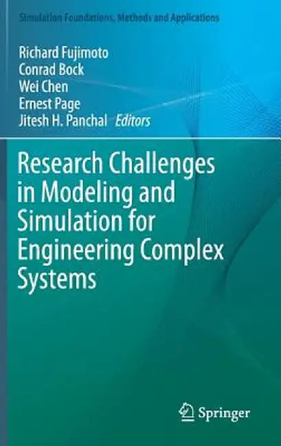 Research Challenges in Modeling and Simulation for Engineering Complex Systems by Richard Fujimoto