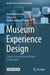Museum Experience Design: Crowds, Ecosystems and Novel Technologies by Arnold Vermeeren