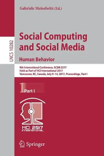 Social Computing and Social Media. Human Behavior: 9th International Conference, Scsm 2017, Held as Part of Hci International 2017, Vancouver, Bc, Can by Gabriele Meiselwitz