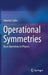Operational Symmetries: Basic Operations in Physics by Heinrich Saller