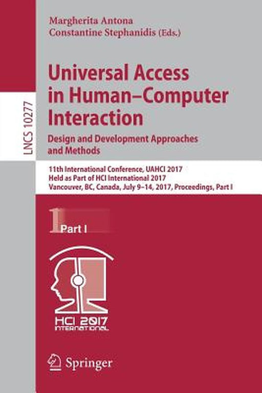 Universal Access in Human-Computer Interaction. Design and Development Approaches and Methods: 11th International Conference, Uahci 2017, Held as Part by Margherita Antona