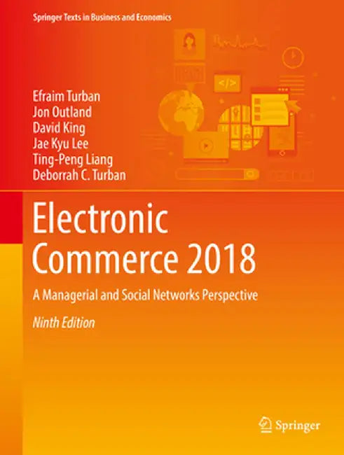 Electronic Commerce 2018: A Managerial and Social Networks Perspective by Efraim Turban