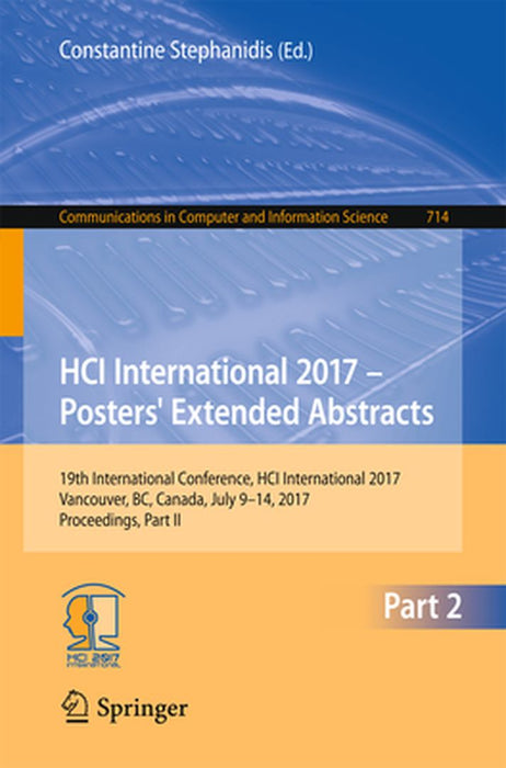 Hci International 2017 - Posters' Extended Abstracts: 19th International Conference, Hci International 2017, Vancouver, Bc, Canada, July 9-14, 2017, P by Constantine Stephanidis