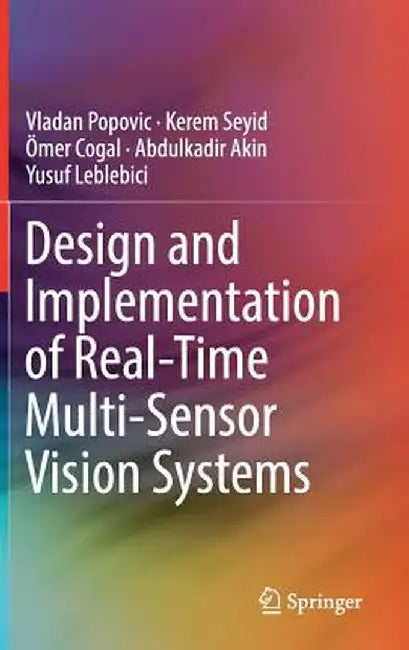 Design and Implementation of Real-Time Multi-Sensor Vision Systems by Vladan Popovic