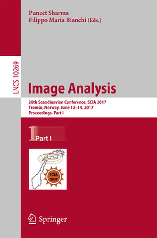 Image Analysis: 20th Scandinavian Conference, Scia 2017, Tromsø, Norway, June 12-14, 2017, Proceedings, Part I by Puneet Sharma
