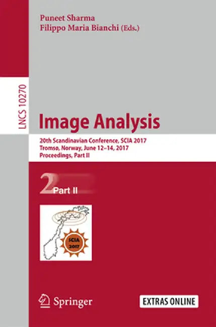 Image Analysis: 20th Scandinavian Conference, Scia 2017, Tromsø, Norway, June 12-14, 2017, Proceedings, Part II by Puneet Sharma