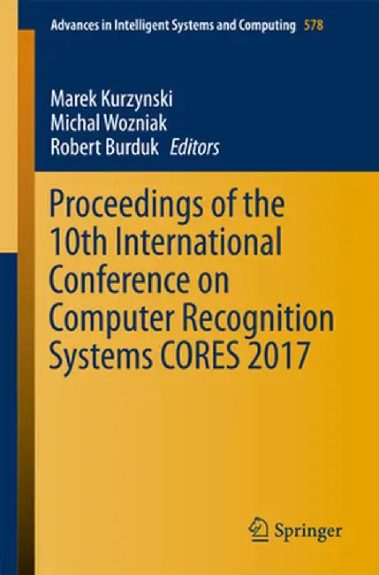 Proceedings of the 10th International Conference on Computer Recognition Systems Cores 2017 by Marek Kurzynski