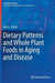 Dietary Patterns and Whole Plant Foods in Aging and Disease by Mark L. Dreher