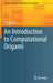 An Introduction to Computational Origami by Tetsuo Ida