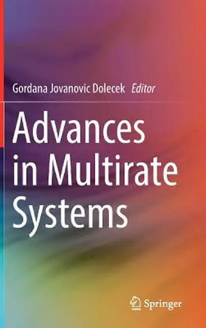 Advances in Multirate Systems by Gordana Jovanovic Dolecek