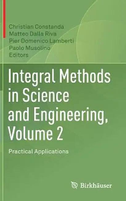 Integral Methods in Science and Engineering, Volume 2: Practical Applications by Christian Constanda