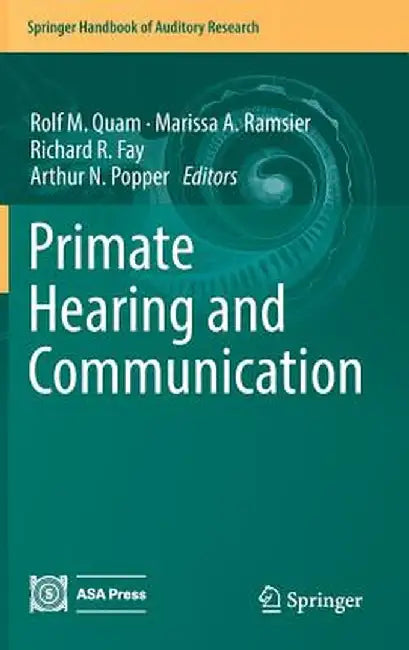 Primate Hearing and Communication by Rolf M. Quam