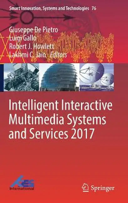 Intelligent Interactive Multimedia Systems and Services 2017 by Giuseppe de Pietro