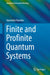 Finite and Profinite Quantum Systems by Apostolos Vourdas