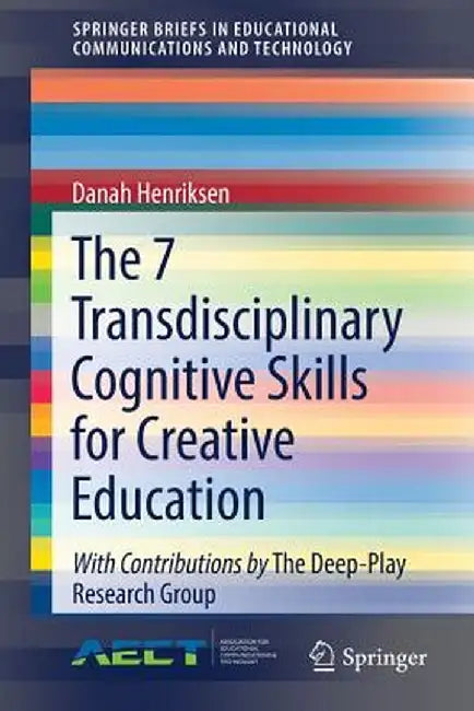 The 7 Transdisciplinary Cognitive Skills for Creative Education by Danah Henriksen