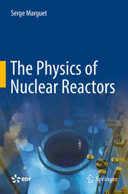 The Physics of Nuclear Reactors by Serge Marguet