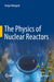 The Physics of Nuclear Reactors by Serge Marguet
