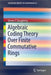 Algebraic Coding Theory Over Finite Commutative Rings by Steven T. Dougherty