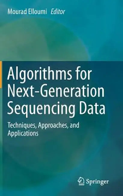 Algorithms for Next-Generation Sequencing Data: Techniques, Approaches, and Applications by Mourad Elloumi