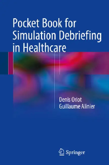 Pocket Book for Simulation Debriefing in Healthcare by Denis Oriot