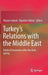 Turkey's Relations with the Middle East: Political Encounters After the Arab Spring by Hüseyin Işıksal