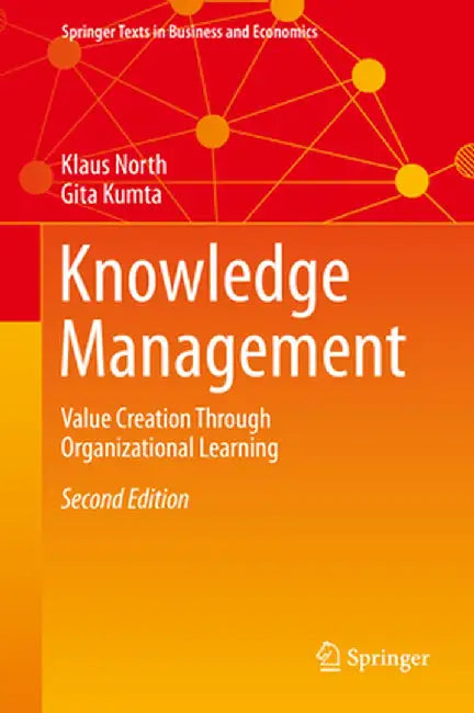 Knowledge Management: Value Creation Through Organizational Learning by Klaus North