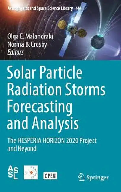 Solar Particle Radiation Storms Forecasting and Analysis: The Hesperia Horizon 2020 Project and Beyond by Olga E. Malandraki