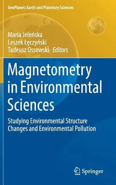 Magnetometry in Environmental Sciences: Studying Environmental Structure Changes and Environmental Pollution by Maria Jeleńska