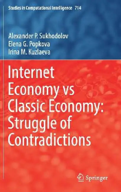 Internet Economy Vs Classic Economy: Struggle of Contradictions by Alexander P. Sukhodolov