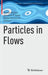 Particles in Flows:: Advances in Mathematical Fluid Mechanics by TomBodnr; Giovanni P. Galdi; rka Ne