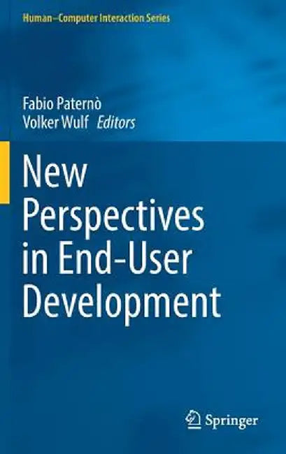 New Perspectives in End-User Development by Fabio Paternò