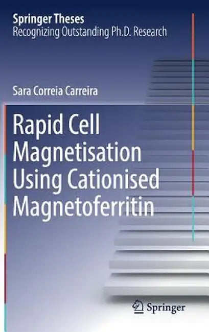 Rapid Cell Magnetisation Using Cationised Magnetoferritin by Sara Correia Carreira