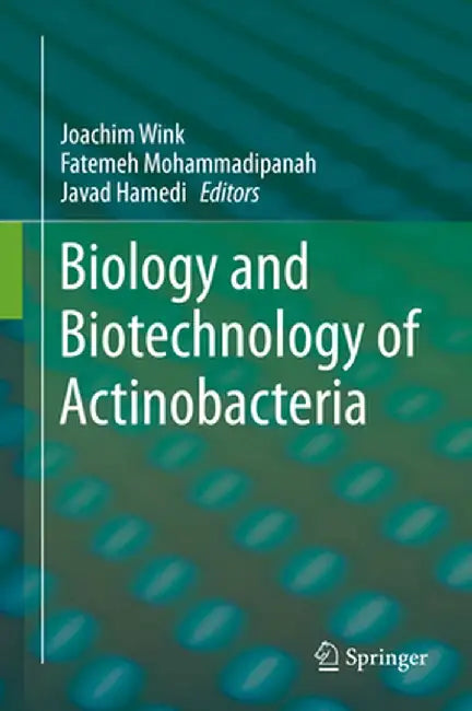 Biology and Biotechnology of Actinobacteria by Joachim Wink
