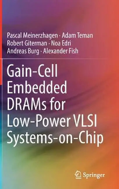 Gain-Cell Embedded Drams for Low-Power VLSI Systems-On-Chip by Pascal Meinerzhagen