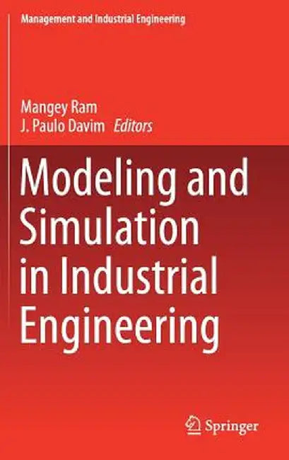 Modeling and Simulation in Industrial Engineering by Mangey Ram