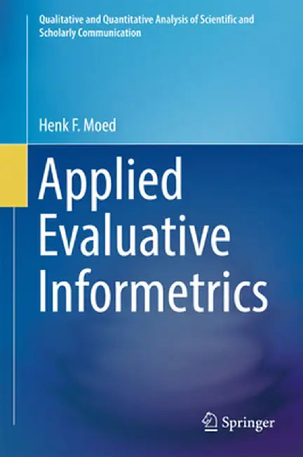 Applied Evaluative Informetrics by Henk F. Moed