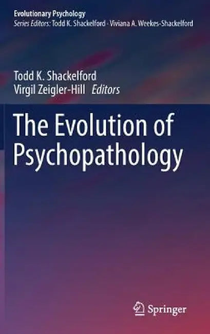 The Evolution of Psychopathology by Todd K. Shackelford