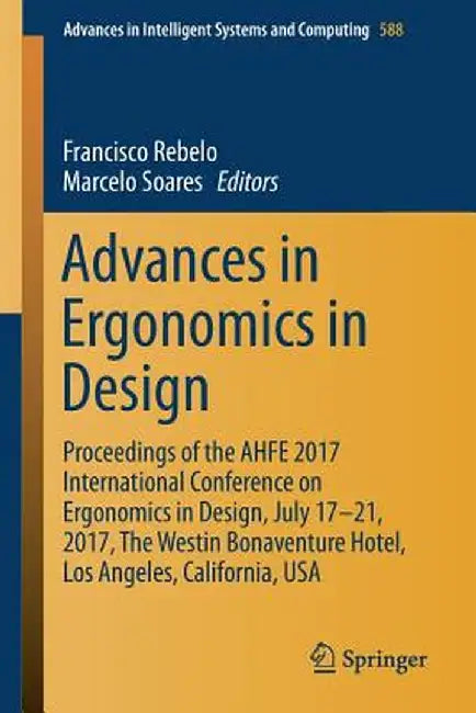 Advances in Ergonomics in Design: Proceedings of the Ahfe 2017 International Conference on Ergonomics in Design, July 17-21, 2017, the Westin Bonavent by Francisco Rebelo