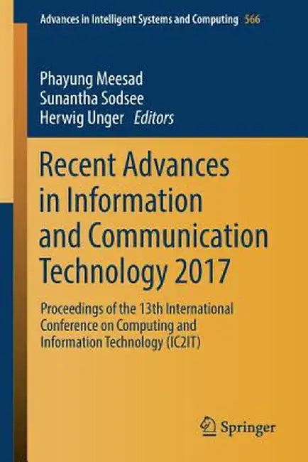 Recent Advances in Information and Communication Technology 2017: Proceedings of the 13th International Conference on Computing and Information Techno by Phayung Meesad
