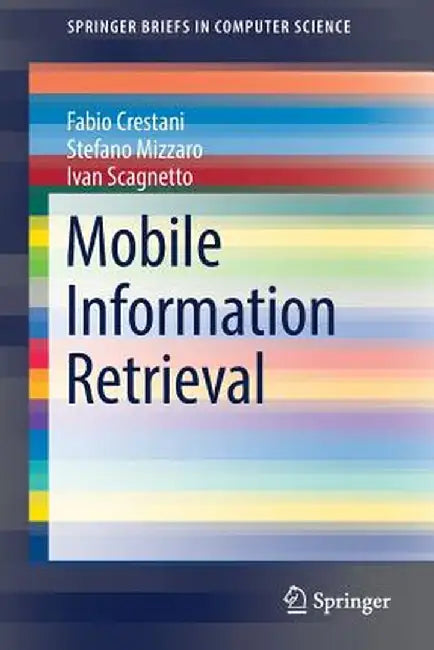 Mobile Information Retrieval by Fabio Crestani