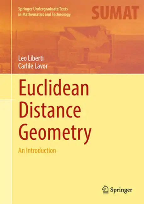 Euclidean Distance Geometry: An Introduction by Leo Liberti
