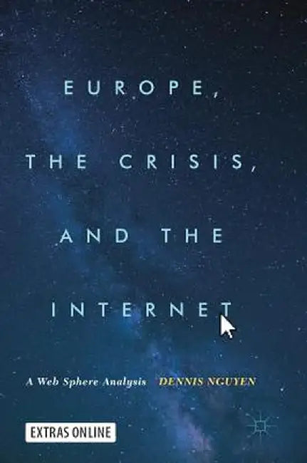 Europe, the Crisis, and the Internet: A Web Sphere Analysis by Dennis Nguyen