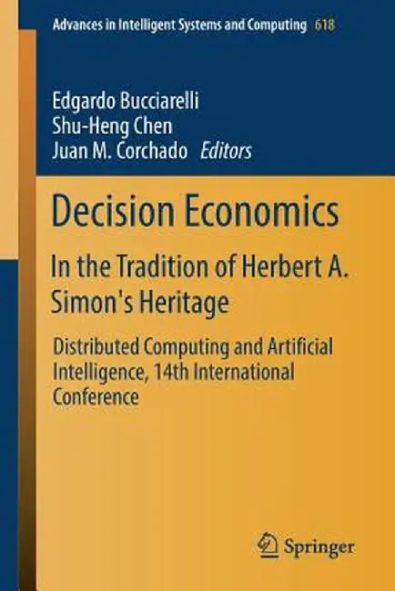 Decision Economics: In the Tradition of Herbert A. Simon's Heritage: Distributed Computing and Artificial Intelligence, 14th International Conference by Edgardo Bucciarelli