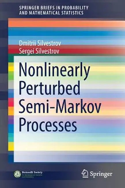 Nonlinearly Perturbed Semi-Markov Processes by Dmitrii Silvestrov
